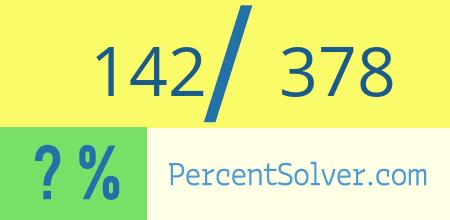 What is 142 out of 378 as a percentage ? 142 out of 378 as a percent