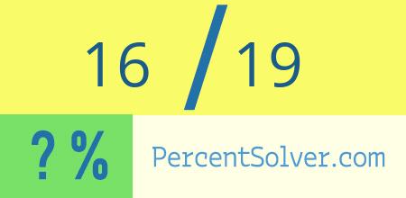16 out of 19 as a percent