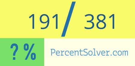 191 out of 381 as a percent