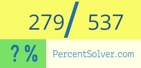 What is 279 out of 537 as a percentage ? 279 out of 537 as a percent