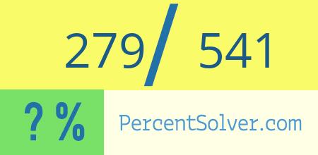 What is 279 out of 541 as a percentage ? 279 out of 541 as a percent