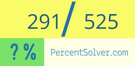 What is 291 out of 525 as a percentage ? 291 out of 525 as a percent