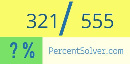 321 out of 555 as a percent